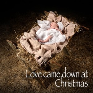 Love Came Down At Christmas