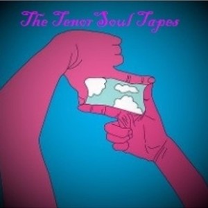 The TenorSoul Tapes Vol. 1: The Visionary